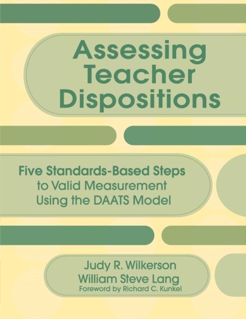 Assessing Teacher Dispositions : Five Standards-Based Steps to Valid Measurement Using the DAATS Model, Paperback / softback Book