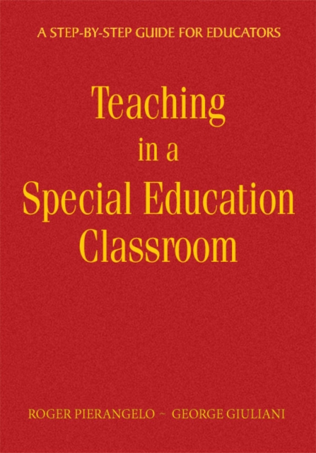 Teaching in a Special Education Classroom : A Step-by-step Guide for Educators, Hardback Book