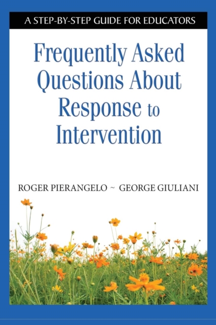 Frequently Asked Questions About Response to Intervention : A Step-by-Step Guide for Educators, Hardback Book