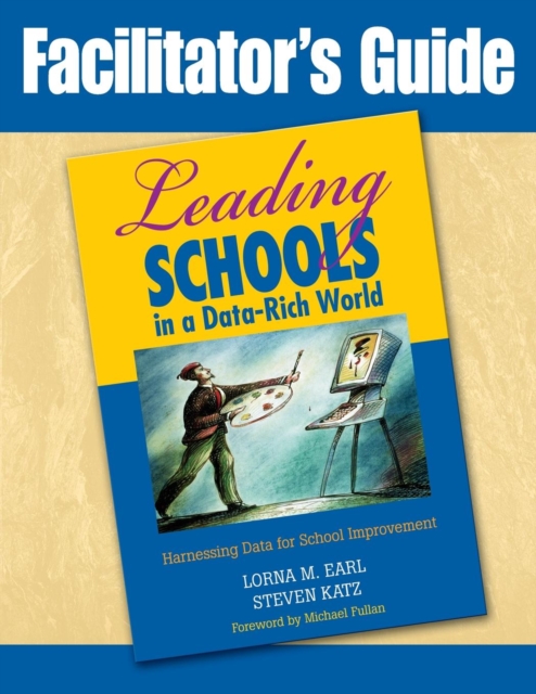 Facilitator's Guide to Leading Schools in a Data-Rich World : Harnessing Data for School Improvement, Paperback / softback Book