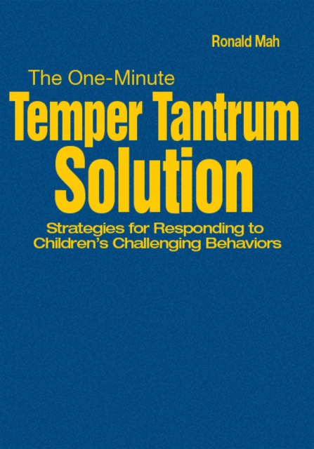 The One-Minute Temper Tantrum Solution : Strategies for Responding to Children's Challenging Behaviors, Hardback Book