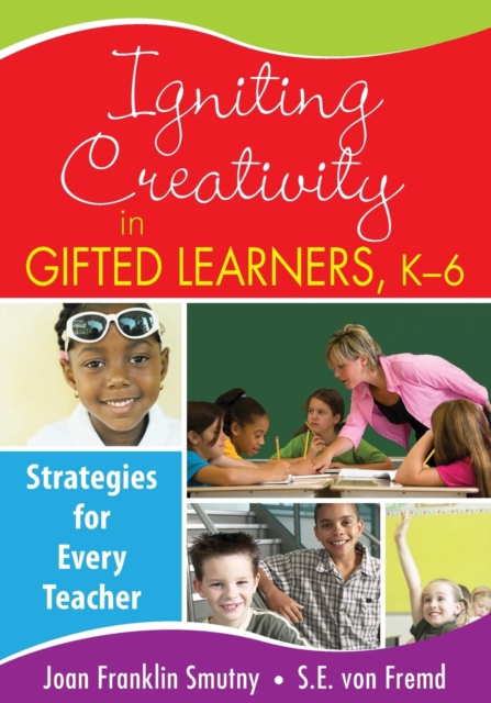 Igniting Creativity in Gifted Learners, K-6 : Strategies for Every Teacher, Paperback / softback Book