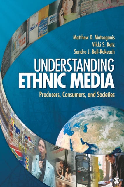 Understanding Ethnic Media : Producers, Consumers, and Societies, Hardback Book