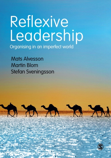Reflexive Leadership : Organising in an imperfect world, Hardback Book