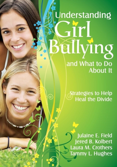 Understanding Girl Bullying and What to Do About It : Strategies to Help Heal the Divide, Paperback / softback Book