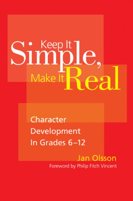 Keep It Simple, Make It Real : Character Development in Grades 6-12, Paperback / softback Book