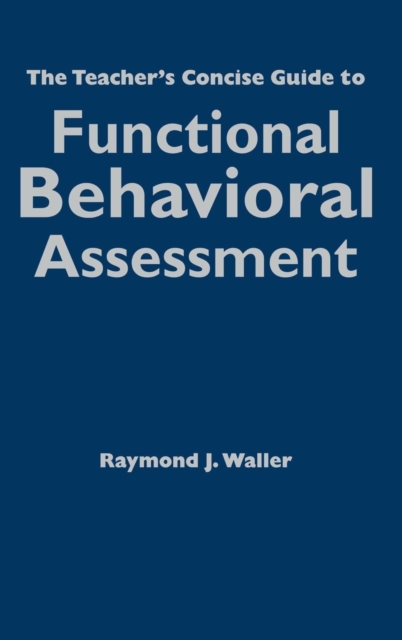 The Teacher's Concise Guide to Functional Behavioral Assessment, Hardback Book