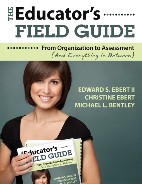 The Educator's Field Guide : From Organization to Assessment (And Everything in Between), Paperback / softback Book