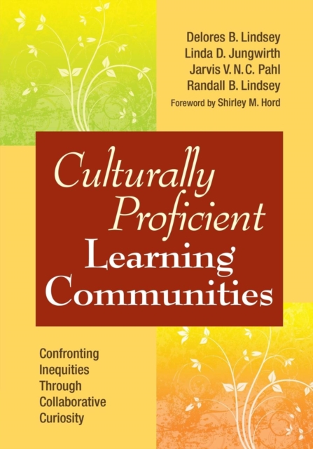 Culturally Proficient Learning Communities : Confronting Inequities Through Collaborative Curiosity, Paperback / softback Book