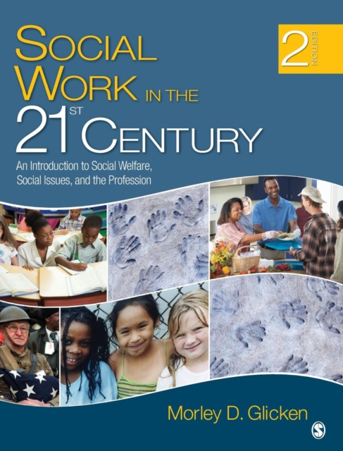Social Work in the 21st Century : An Introduction to Social Welfare, Social Issues, and the Profession, Hardback Book
