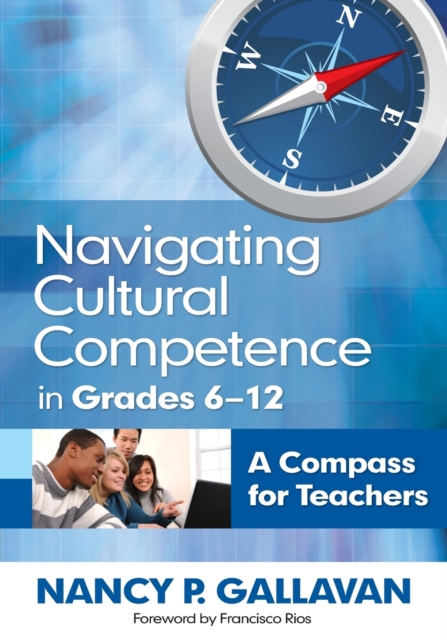 Navigating Cultural Competence in Grades 6–12 : A Compass for Teachers, Paperback / softback Book