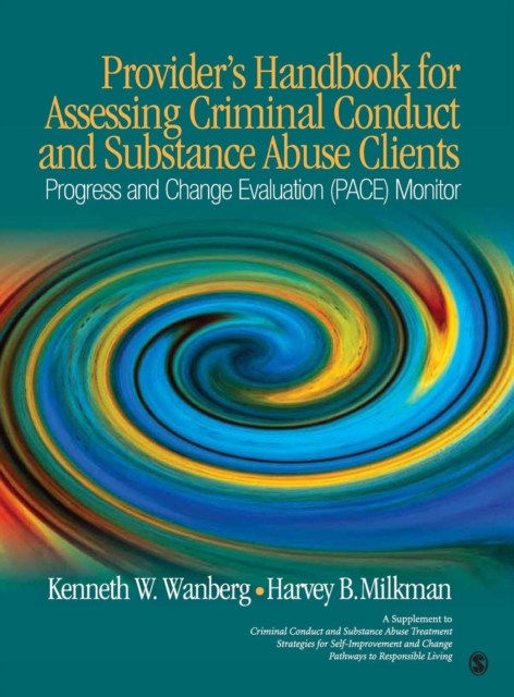 Provider's Handbook for Assessing Criminal Conduct and Substance Abuse Clients : Progress and Change Evaluation (PACE) Monitor; A Supplement to Criminal Conduct and Substance Abuse Treatment Strategie, Hardback Book