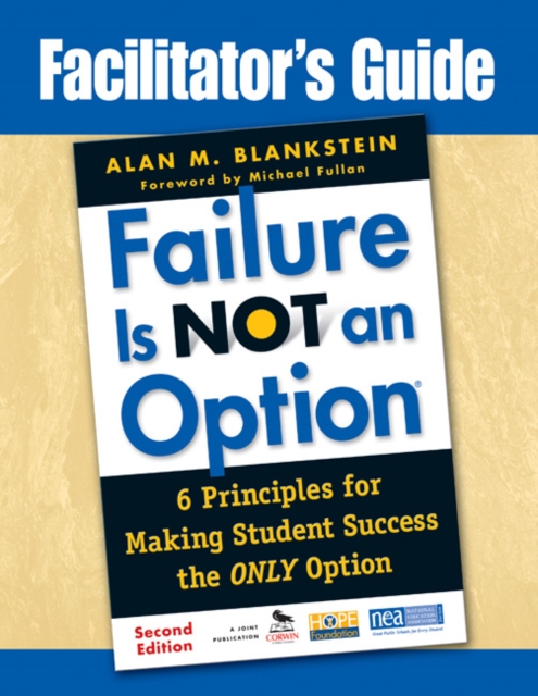 Facilitator's Guide to Failure Is Not an Option® : 6 Principles for Making Student Success the ONLY Option, Paperback / softback Book