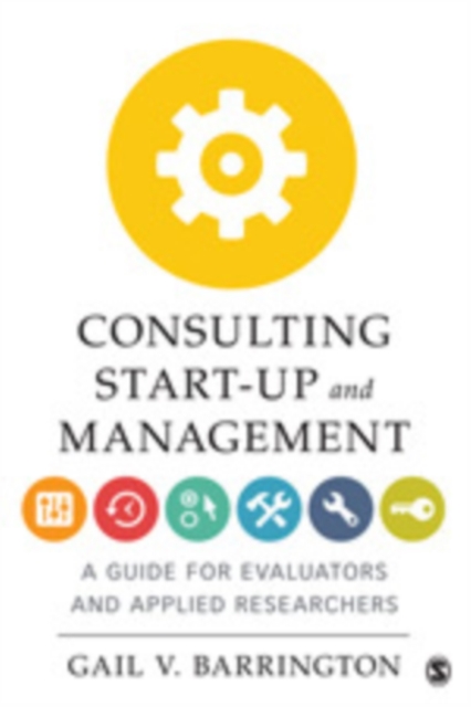 Consulting Start-Up and Management : A Guide for Evaluators and Applied Researchers, Paperback / softback Book