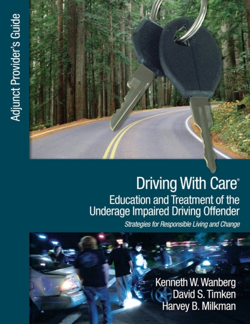 Driving With Care: Education and Treatment of the Underage Impaired Driving Offender : An Adjunct Provider's Guide to Driving With Care: Education and Treatment of the Impaired Driving Offender--Strat, Paperback / softback Book