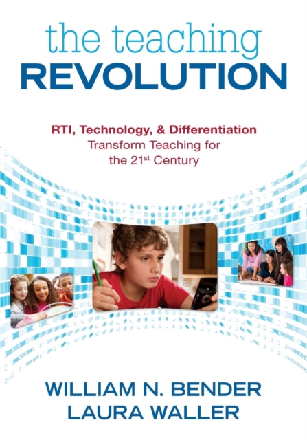 The Teaching Revolution : RTI, Technology, and Differentiation Transform Teaching for the 21st Century, Paperback / softback Book