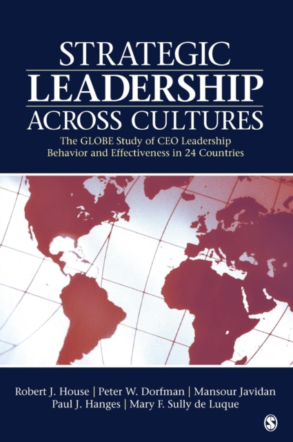 Strategic Leadership Across Cultures : The GLOBE Study of CEO Leadership Behavior and Effectiveness in 24 Countries, Hardback Book