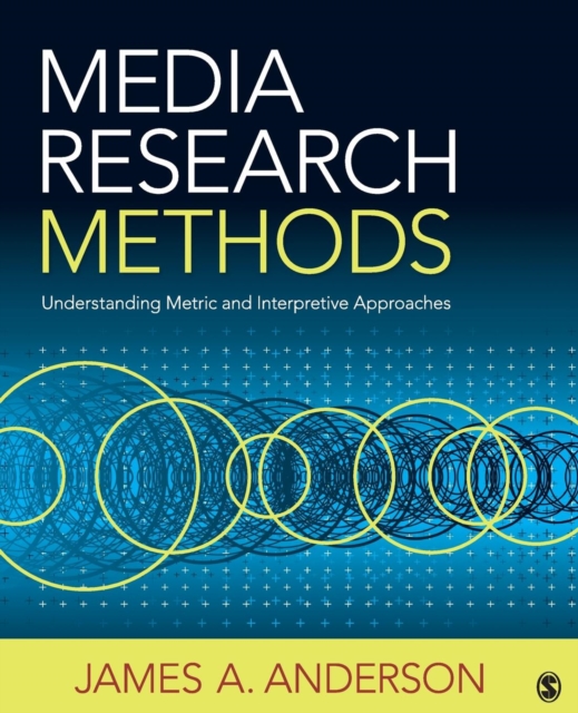 Media Research Methods : Understanding Metric and Interpretive Approaches, Paperback / softback Book