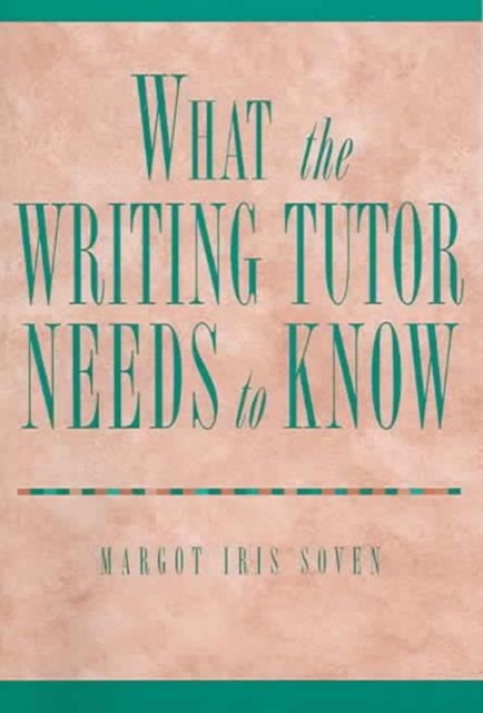 What the Writing Tutor Needs to Know, Paperback Book