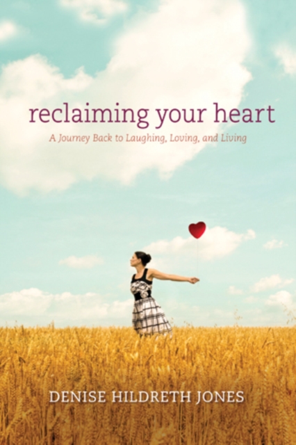 Reclaiming Your Heart : A Journey Back to Laughing, Loving, and Living, EPUB eBook