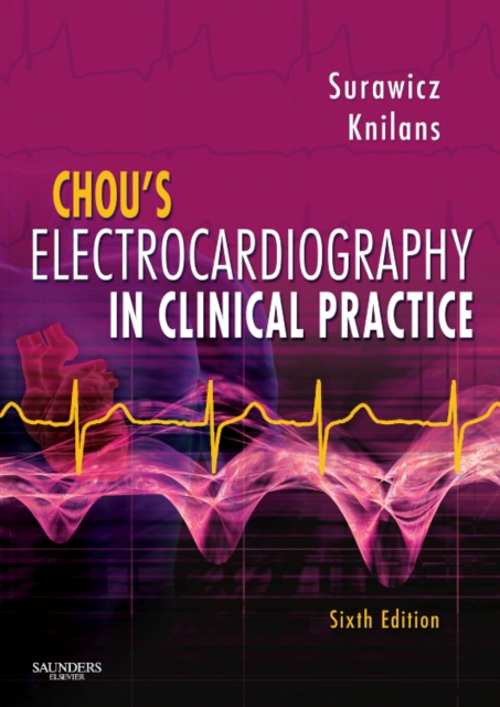 Chou's Electrocardiography in Clinical Practice : Adult and Pediatric, Hardback Book