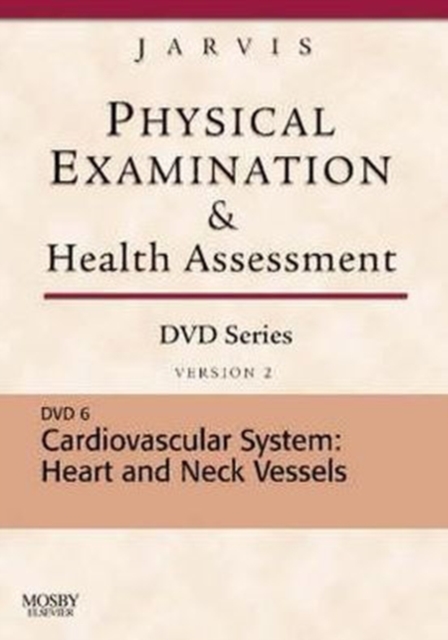 Physical Examination and Health Assessment DVD Series: DVD 6: Cardiovascular System: Heart and Neck Vessels, Version 2, Digital Book