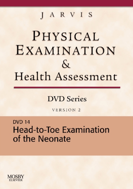Physical Examination and Health Assessment DVD Series: DVD 14: Head-To-Toe Examination of the Neonate, Version 2, Digital Book