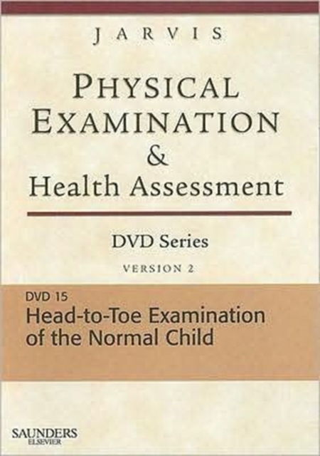 Physical Examination and Health Assessment DVD Series: DVD 15: Head-To-Toe Examination of the Child, Version 2, Digital Book