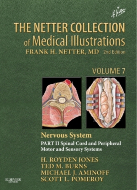 The Netter Collection of Medical Illustrations: Nervous System, Volume 7, Part II - Spinal Cord and Peripheral Motor and Sensory Systems, Hardback Book