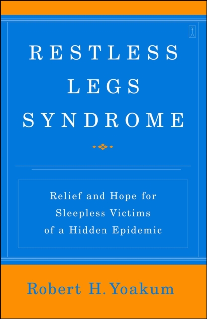 Restless Legs Syndrome : Relief and Hope for Sleepless Victims of a Hidden Epidemic, EPUB eBook