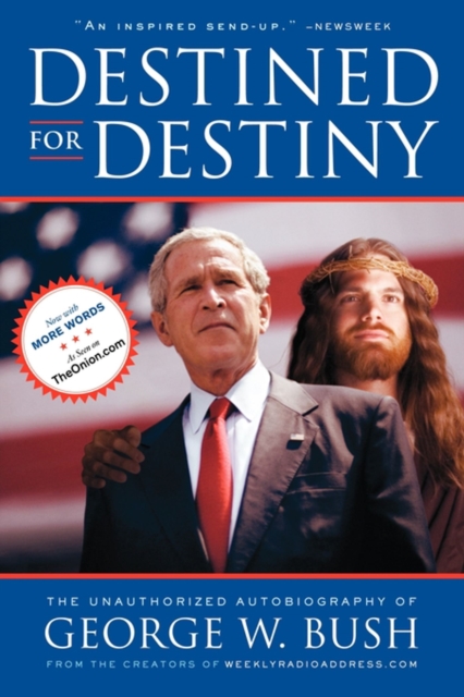 Destined for Destiny : The Unauthorized Autobiography of George W. Bush, EPUB eBook