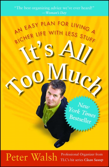 It's All Too Much : An Easy Plan for Living a Richer Life with Less Stuff, EPUB eBook