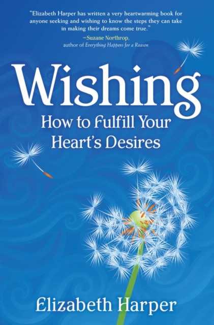 Wishing : How to Fulfill Your Heart's Desires, EPUB eBook