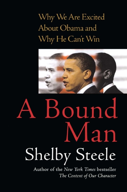 A Bound Man : Why We Are Excited About Obama and Why He Can't Win, EPUB eBook