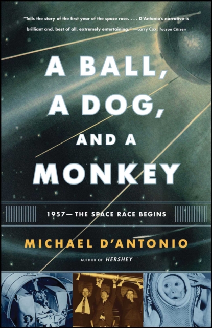 A Ball, a Dog, and a Monkey : 1957 - The Space Race Begins, EPUB eBook