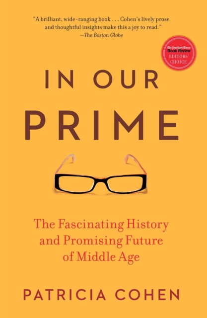 In Our Prime : The Invention of Middle Age, EPUB eBook