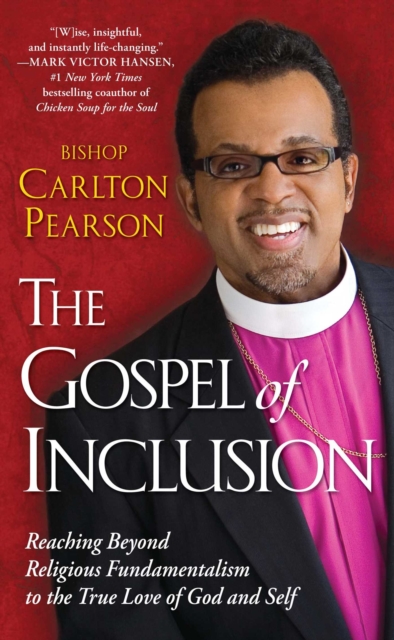 The Gospel of Inclusion : Reaching Beyond Religious Fundamentalism to the True Love of God and Self, EPUB eBook