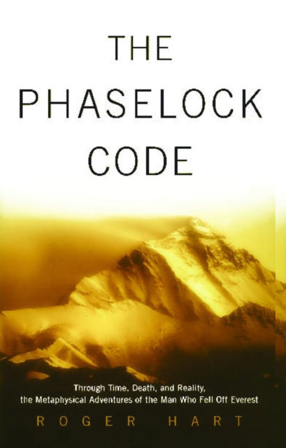 The Phaselock Code : Through Time, Death and Reality: The Metaphysical Adventures of Man, EPUB eBook