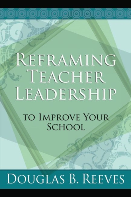 Reframing Teacher Leadership to Improve Your School, Paperback / softback Book