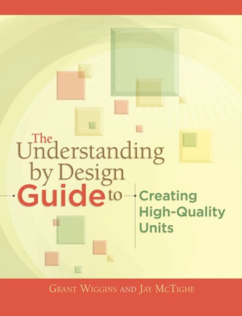 The Understanding by Design Guide to Creating High-Quality Units, Paperback / softback Book