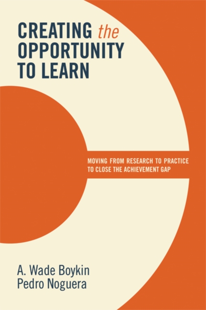 Creating the Opportunity to Learn : Moving from Research to Practice to Close the Achievement Gap, EPUB eBook