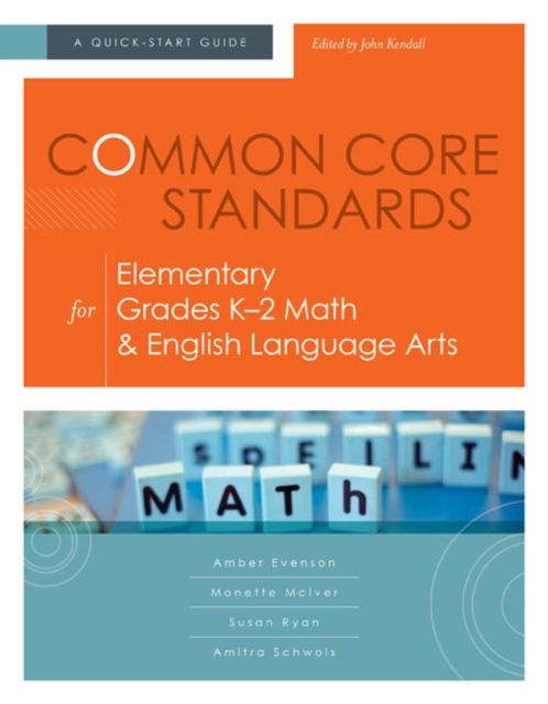 Common Core Standards for Elementary Grades K-2 Math & English Language Arts : A Quick-Start Guide, Paperback / softback Book