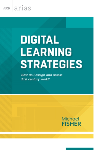 Digital Learning Strategies : How do I assign and assess 21st century work? (ASCD Arias), EPUB eBook
