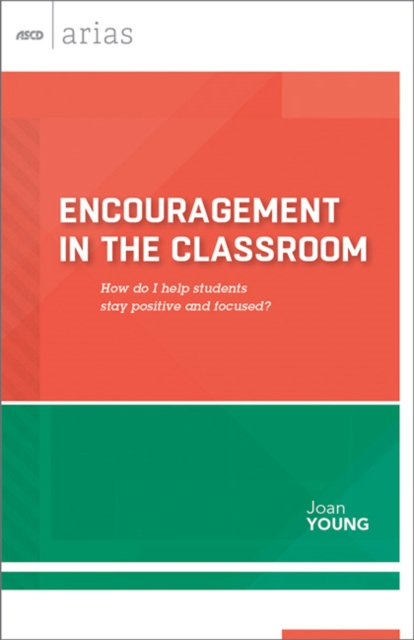 Encouragement in the Classroom : How do I help students stay positive and focused? (ASCD Arias), PDF eBook