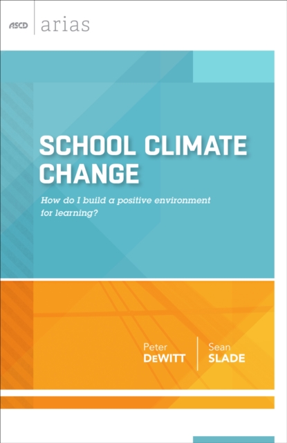 School Climate Change : How do I build a positive environment for learning? (ASCD Arias), EPUB eBook