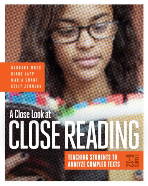 A Close Look at Close Reading : Teaching Students to Analyze Complex Texts, Grades 6-12, Paperback / softback Book
