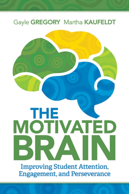 The Motivated Brain : Improving Student Attention, Engagement, and Perseverance, EPUB eBook
