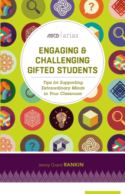 Engaging and Challenging Gifted Students : Tips for Supporting Extraordinary Minds in Your Classroom (ASCD Arias), PDF eBook