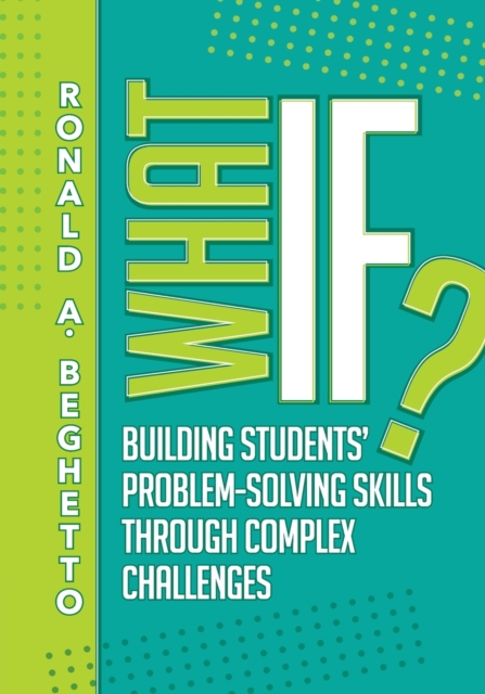 What If? : Building Students' Problem-Solving Skills Through Complex Challenges, Paperback / softback Book