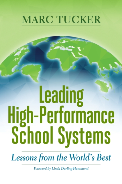 Leading High-Performance School Systems : Lessons from the World's Best, PDF eBook
